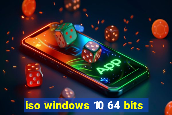 iso windows 10 64 bits